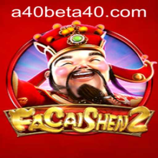 Exploring FaCaiShen2 and the A40Bet Experience